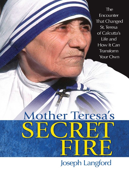 Title details for Mother Teresa's Secret Fire by Joseph Langford - Available